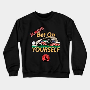 ALWAYS Bet On Yourself! Crewneck Sweatshirt